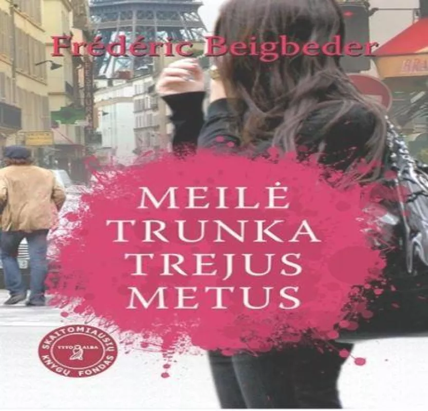 Meilė trunka trejus metus - Frederic Beigbeder, knyga