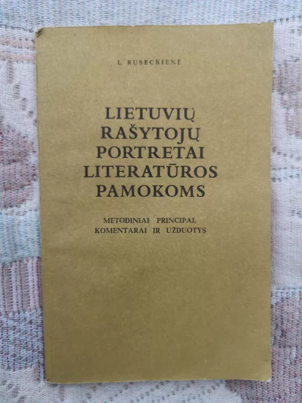 Lietuvių rašytojų portretai literatūros pamokoms - Liuda Ruseckienė, knyga 3