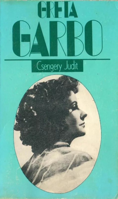 Greta Garbo - Judit Csengery, knyga 3