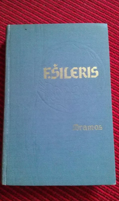 F.Šileris  Dramos - Fridrichas Šileris, knyga 2