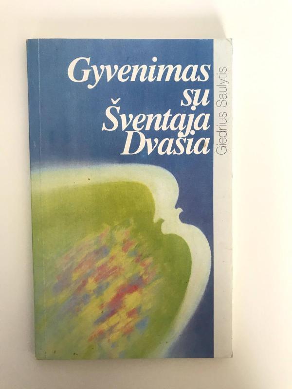 Gyvenimas  su Šventąja Dvasia - Giedrius Saulytis, knyga 3