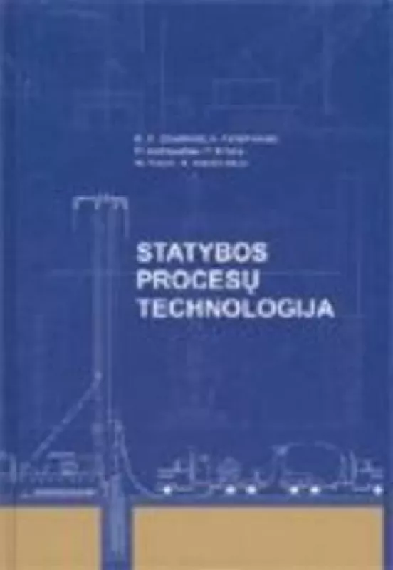 Statybos procesų technologija - E. K. Zavadskas, ir kiti , knyga