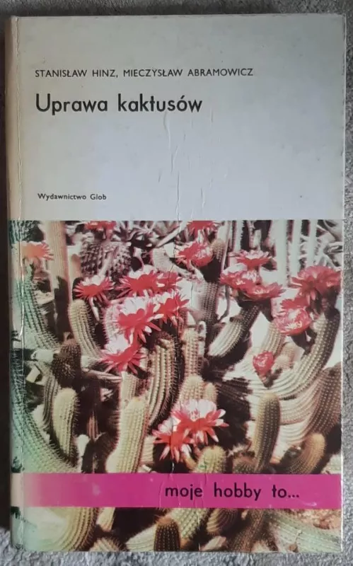 Uprawa kaktusow - Stanisław Hinz, knyga