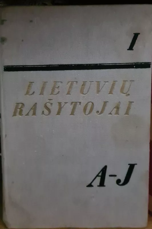 Lietuvių rašytojai (A-J) - Autorių Kolektyvas, knyga