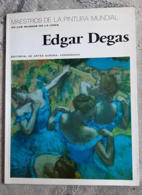 EDGAR DEGAS. MAESTROS DE LA PINTURA MUNDIAL EN LOS MUSEOS DE LA URSS - Autorių Kolektyvas, knyga