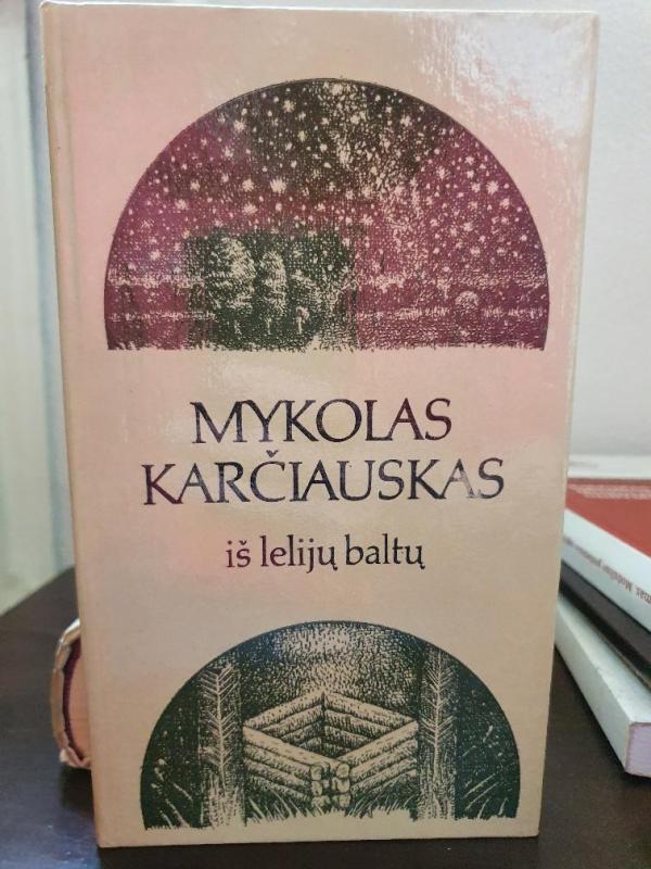 Iš lelijų baltų - Mykolas Karčiauskas, knyga 3