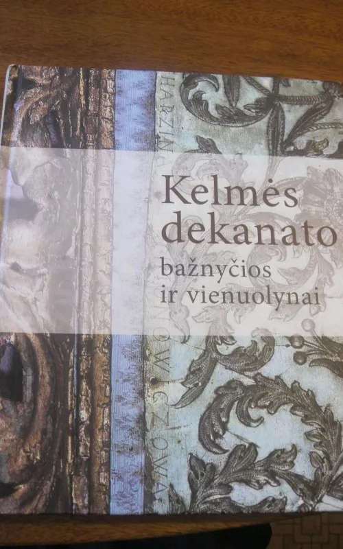 Kelmės dekanato bažnyčios ir vienuolynai - Dalia Klajumienė, knyga