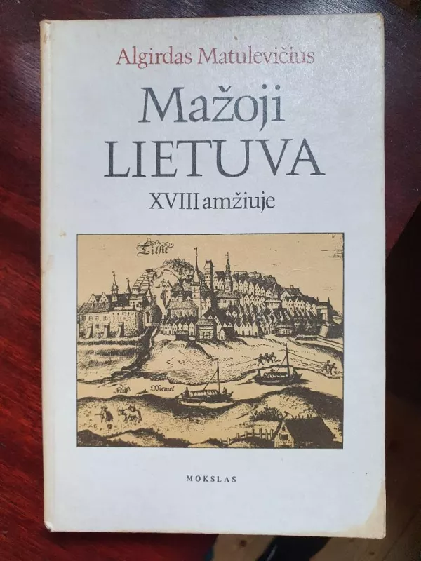 Mažoji Lietuva XVIII amžiuje - Algirdas Matulevičius, knyga 3