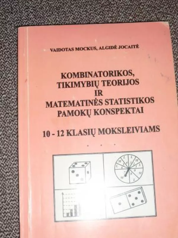 Kombinatorikos, tikimybių teorijos ir matematinės statistikos pamokų konspektai 10–12 klasių mokiniams - V. Mockus, A.  Jocaitė, knyga
