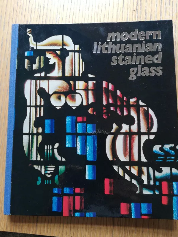Lietuvių vitražas. Modern Lithuanian statinės glass - Liudvika Ramanauskaitė, knyga