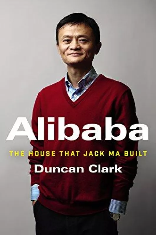 Alibaba: The House That Jack Ma Built - Duncan Clark, knyga
