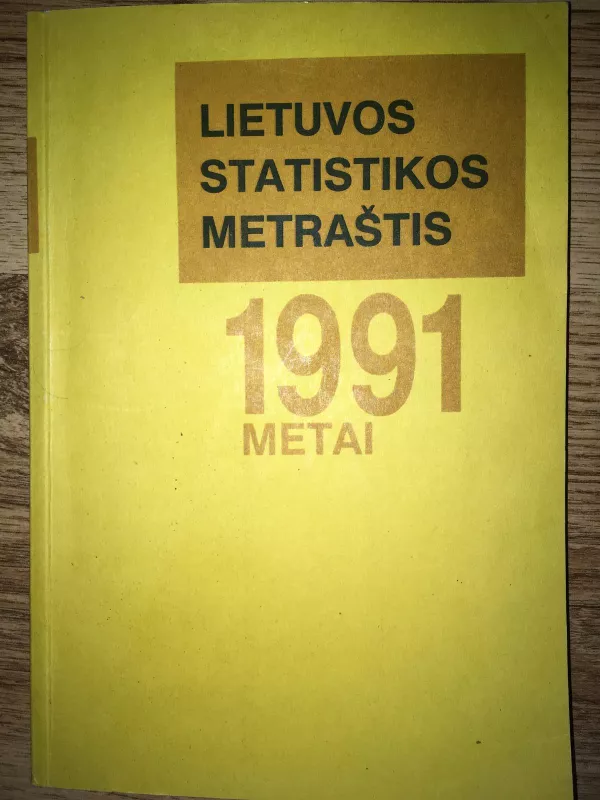 Lietuvos statistikos metraštis 1991 metai - Autorių Kolektyvas, knyga