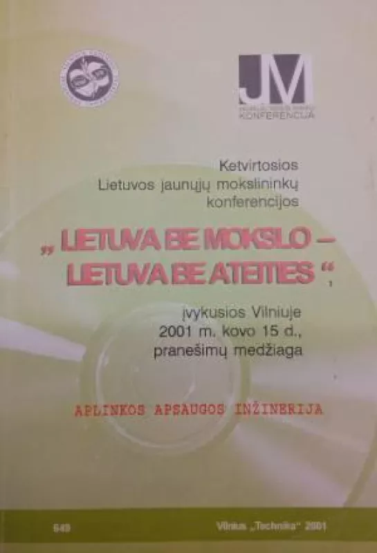 Ketviršoji Lietuvos jaunųjų mokslininkų konferencijos "Lietuva be mokslo - Lietuva be ateities", įvykusios Vilniuje 2001 m. kovo 15 d. medžiaga - Autorių Kolektyvas, knyga