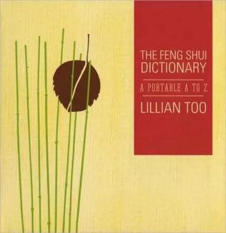 The feng shui dictionary - Lillian Too, knyga