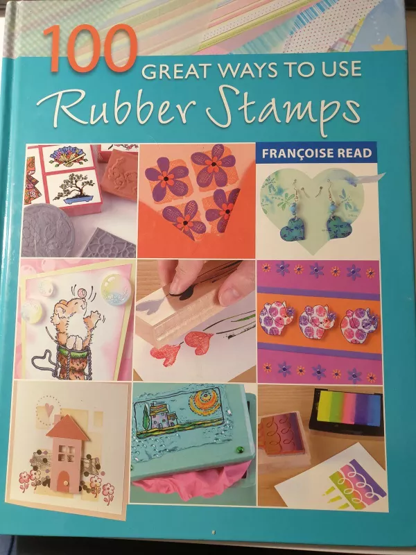 100 great ways to use rubber stamps - Francoise Read, knyga 6