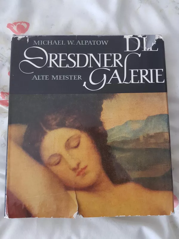 Die Dresdner Galerie. Alte Meister - Michael W. Alpatow, knyga 4