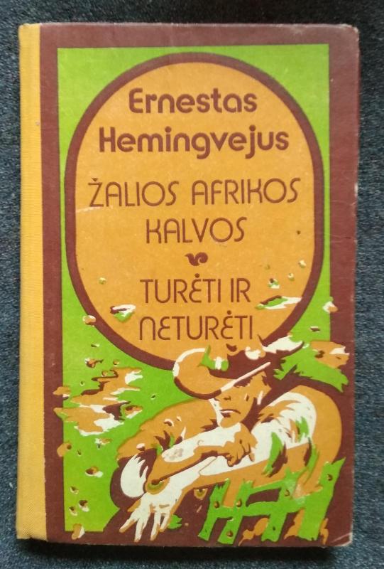 Žalios afrikos kalvos. Turėti ir neturėti - Ernestas Hemigvėjus, knyga 2