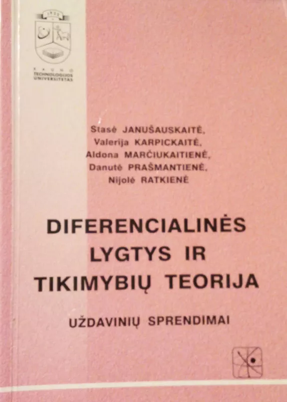 Diferencialinės lygtys ir tikimybių teorija. Uždavinių sprendimai - S. Janušauskaitė, A.  Marčiukaitienė, D.  Prašmantienė, N.  Ratkienė, knyga 4