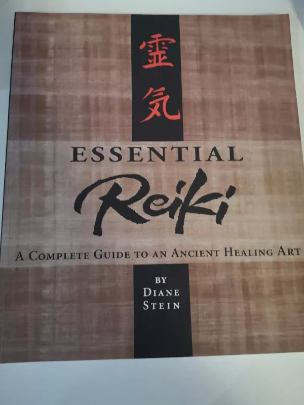 Essential Reiki A Complete Guide To An Ancient Healing Art - Diane Stein, knyga
