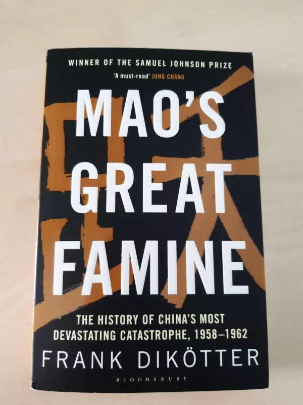 Mao's Great Famine: The History of China's Most Devastating Catastrophe, 1958-1962 - Frank Dikötter, knyga