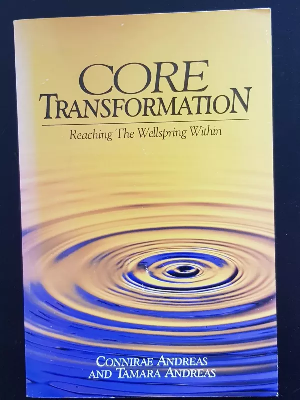 Core Transformation. Reaching The Wellspring Within - Connirae ir kiti Andreas, knyga