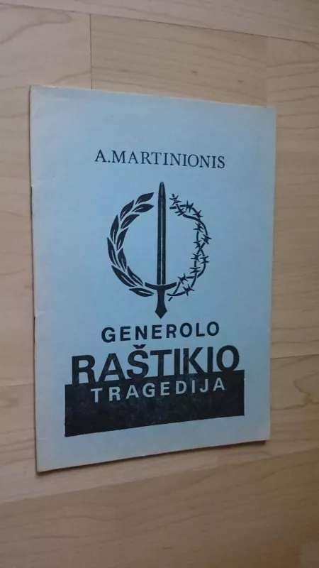 Generolo Raštikio tragedija - Antanas Martinionis, knyga