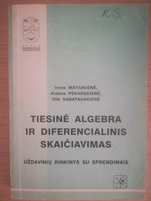 Tiesinė algebra ir diferencialinis skaičiavimas - Irena Matiukienė, Aldona Pekarskienė Vilė Sabatauskienė, knyga