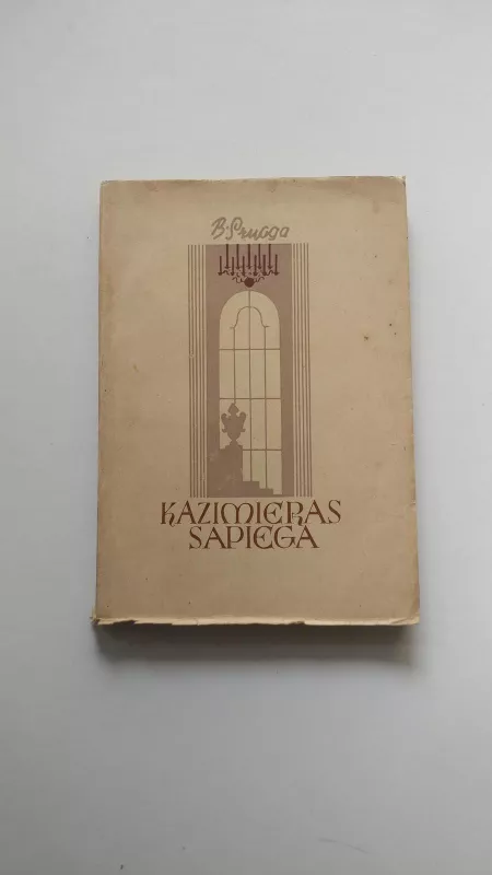 Kazimieras Sapiega,1947 m - Balys Sruoga, knyga