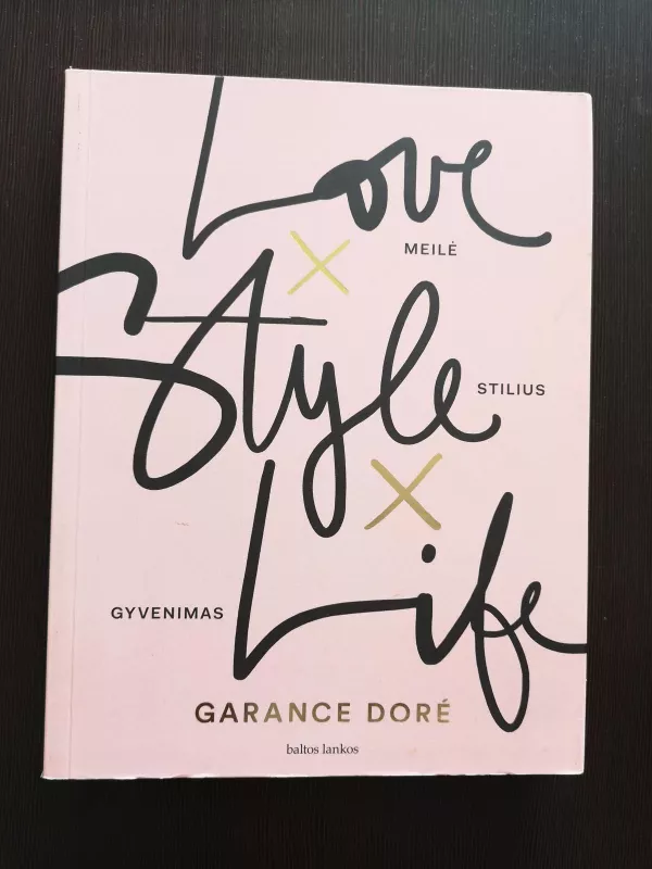 Love Style Life. Meilė Stilius Gyvenimas - Garance Doré, knyga 2