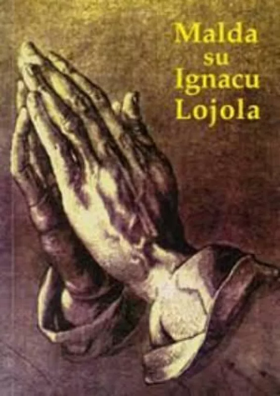 Malda su Ignacu Lojola - Autorių Kolektyvas, knyga
