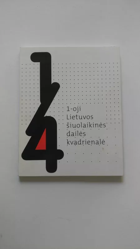 1-oji Lietuvos šiuolaikinės dailės kvadrienalė - Autorių Kolektyvas, knyga