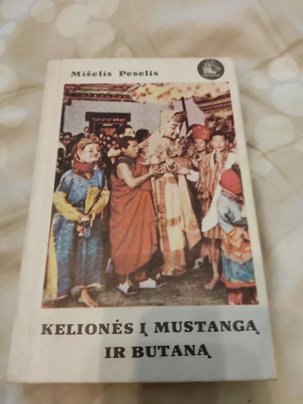 Kelionės į Mustangą ir Butaną - Mišelis Peselis, knyga 2