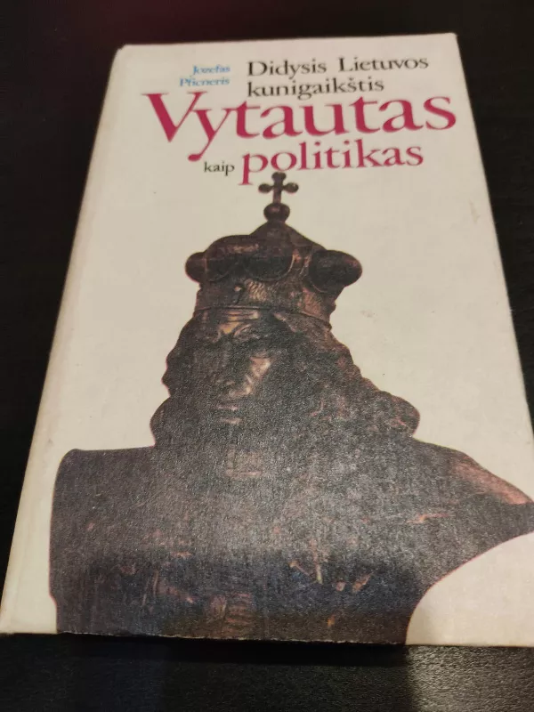 Vytautas kaip politikas - Jozefas Pfinceris, knyga 5