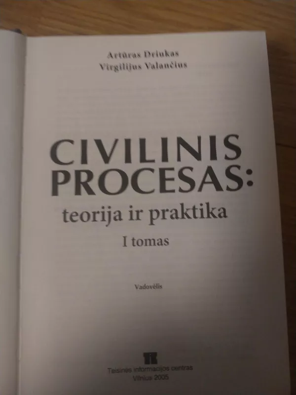Civilinis procesas: teorija ir praktika (I tomas) - Artūras Driukas, Virgilijus  Valančius, knyga