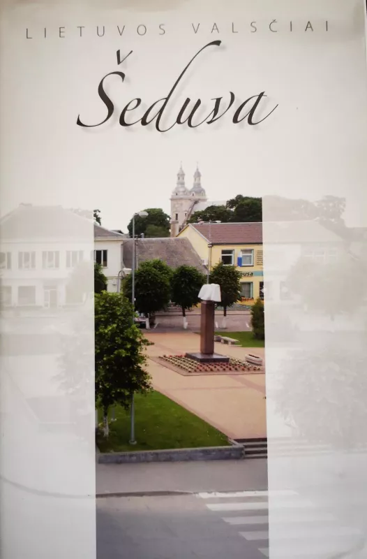 Šeduva (30-oji serijos "Lietuvos valsčiai" knyga) - Autorių Kolektyvas, knyga