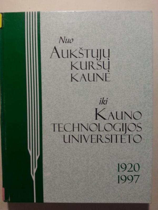 Nuo Aukštųjų kursų Kaune iki KTU - A. Matukonis, knyga 2