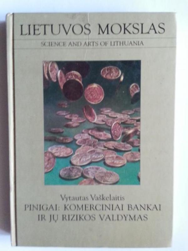Pinigai: komercijos bankai ir jų rizikos valdymas - Vytautas Vaškelaitis, knyga
