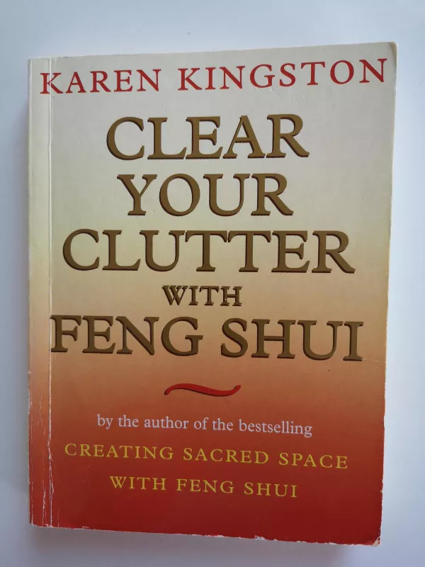 Clear Your Clutter with Feng Shui - Karen Kingston, knyga
