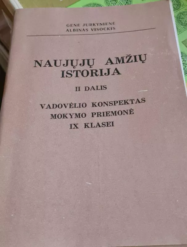 Naujųjų amžių istorija II dalis, IX klasei - G. Jurkynienė, J.  Jurkynas, A.  Visockis, knyga