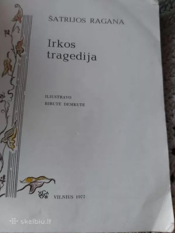 IRKOS TRAGEDIJA - Marija Pečkauskaitė-Šatrijos Ragana, knyga 4