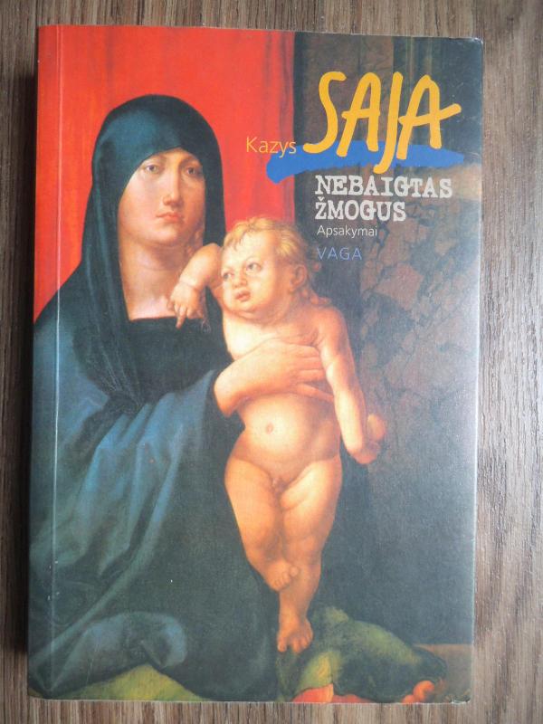 Nebaigtas žmogus - Kazys Saja, knyga 3