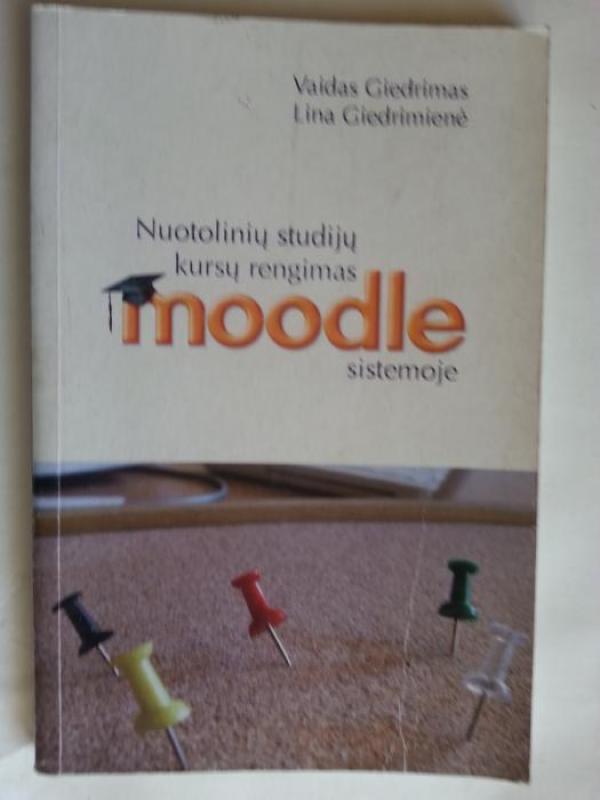Nuotolinių studijų kursų  rengimas „Moodle“ sistemoje - Vaidas Giedrimas, Lina  Giedrimienė, knyga 2