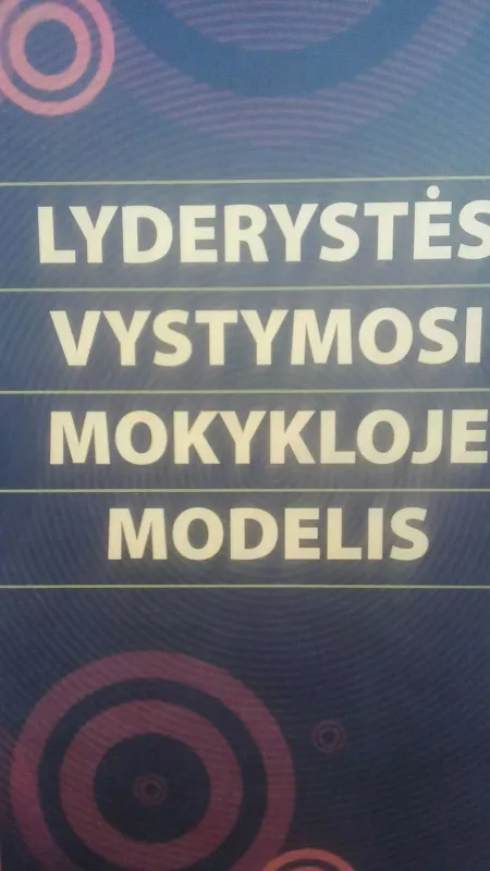 Lyderystės vystymosi mokykloje modelis : monografija  Gintautas Cibulskas, Vilma Žydžiūnaitė - Gintautas Cibulskas, knyga