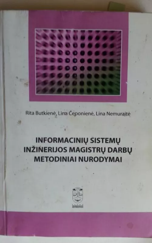 Informacinių sistemų inžinerijos magistrų darbų metodiniai nurodymai - Rita Butkienė, knyga