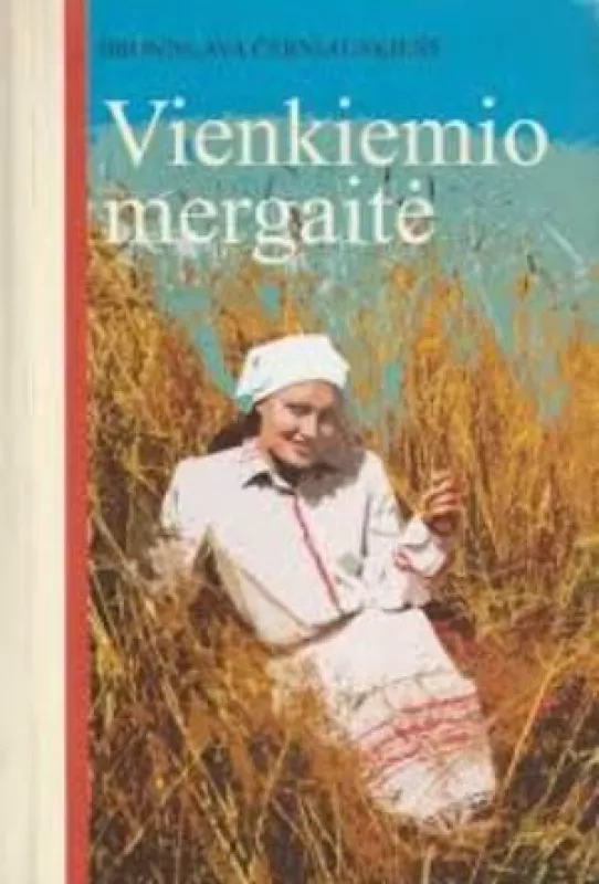 VIENKIEMIO MERGAITĖ - Černiauskienė Bronislava, knyga