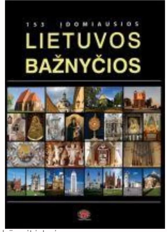 153 įdomiausios Lietuvos bažnyčios - Laima Šinkūnaitė, knyga