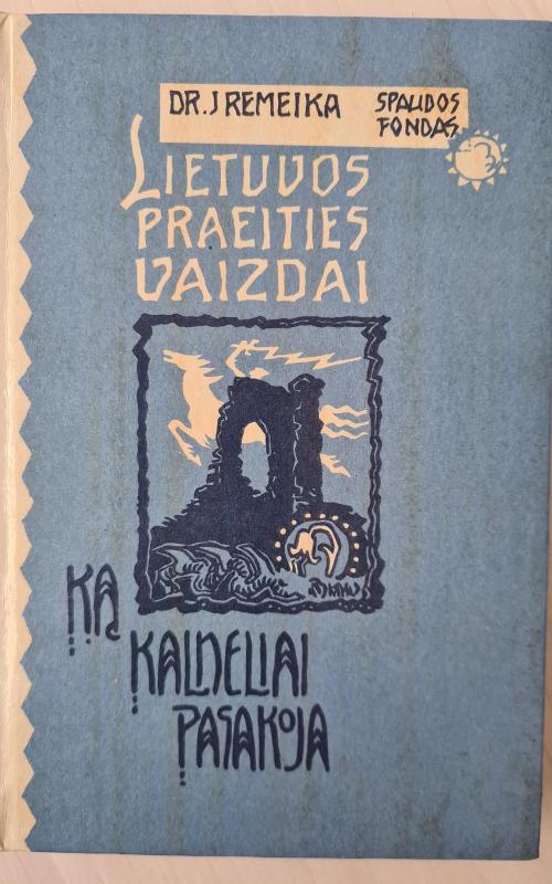 Lietuvos praeities vaizdai. Ką kalneliai pasakoja - Jonas Remeika, knyga 2