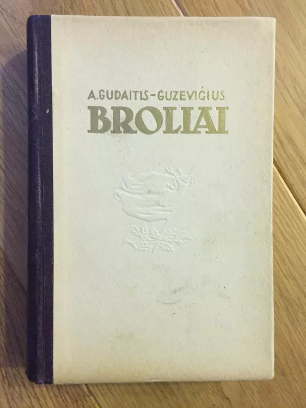 Broliai (1 knyga) - A. Gudaitis-Guzevičius, knyga