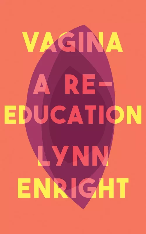 Vagina: A re-education - Lynn Enright, knyga