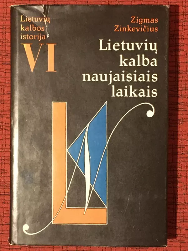 Lietuvių kalbos istorija (VI tomas). Lietuvių kalba naujaisiais laikais - Z. Zinkevičius, knyga